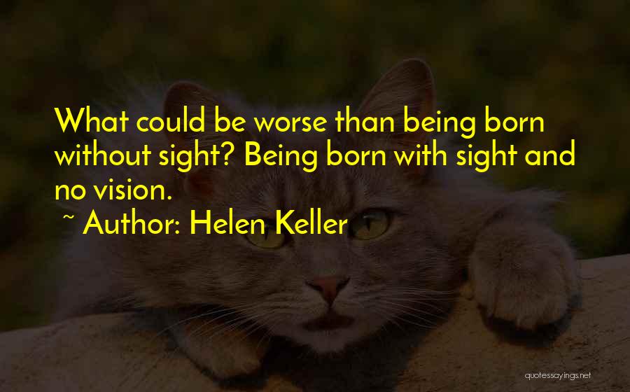 Sight And Vision Quotes By Helen Keller