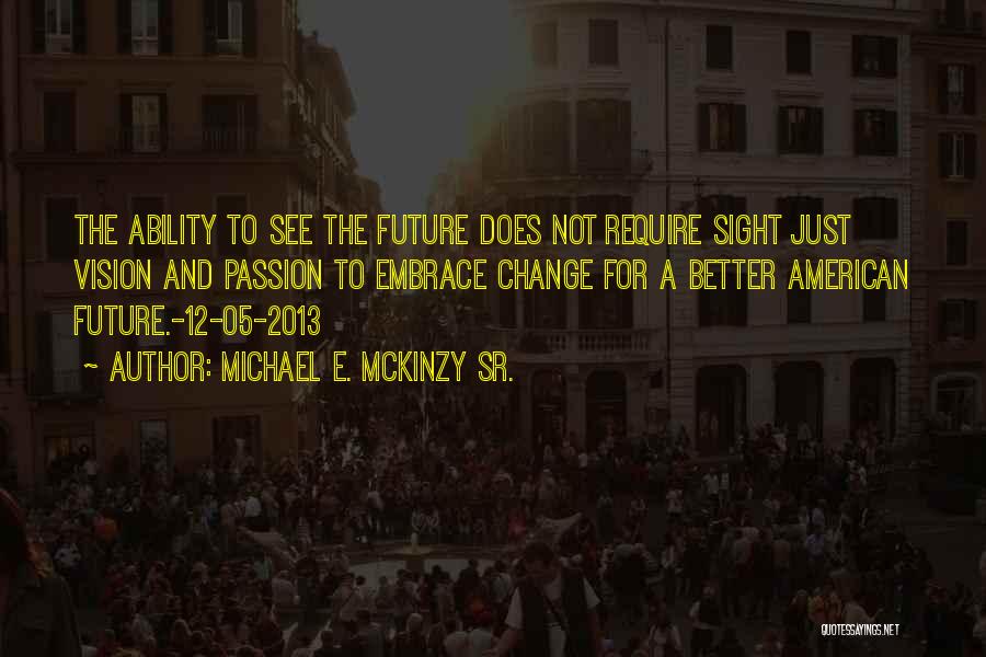 Sight And Vision Quotes By Michael E. McKinzy Sr.