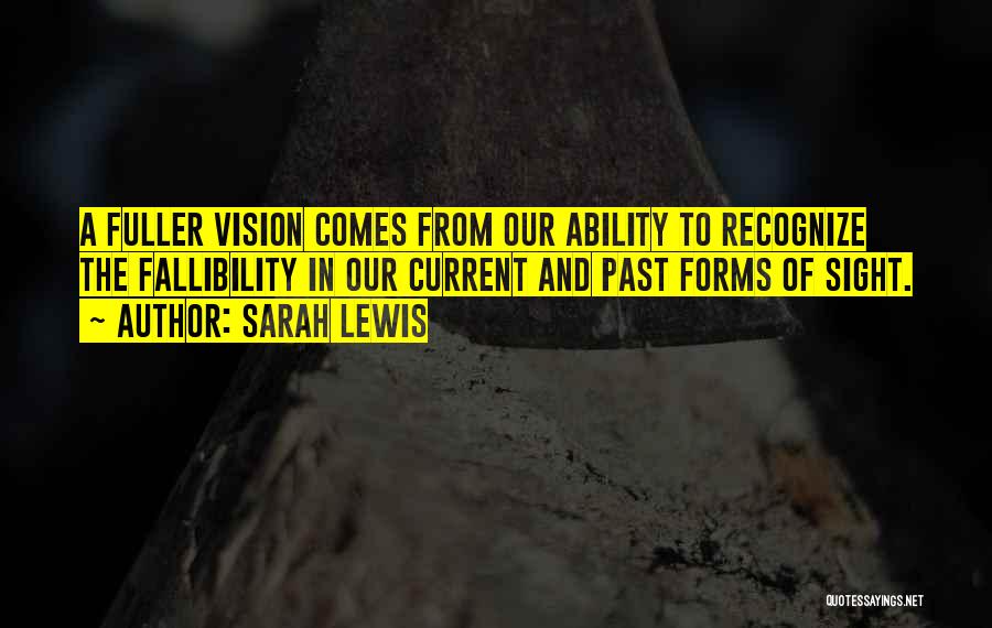 Sight And Vision Quotes By Sarah Lewis