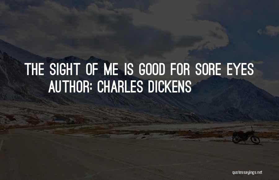 Sight For Sore Eyes Quotes By Charles Dickens