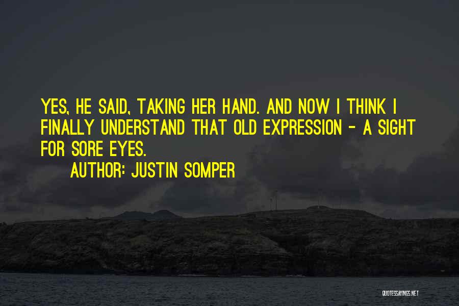 Sight For Sore Eyes Quotes By Justin Somper