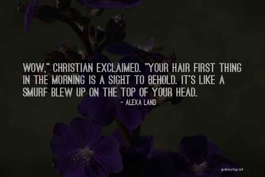 Sight To Behold Quotes By Alexa Land Sight To Behold Quotes By Alexa Land