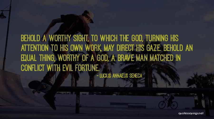 Sight To Behold Quotes By Lucius Annaeus Seneca Sight To Behold Quotes By Lucius Annaeus Seneca