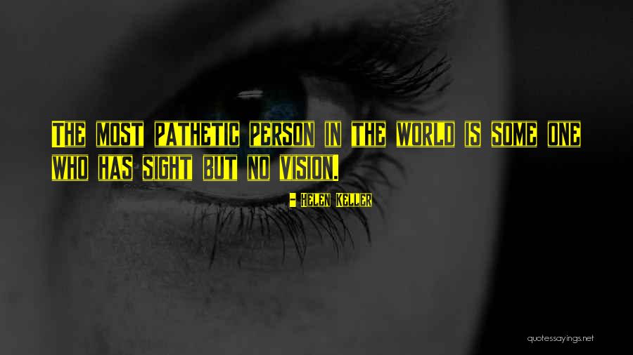 Sight Vision Quotes By Helen Keller Sight Vision Quotes By Helen Keller