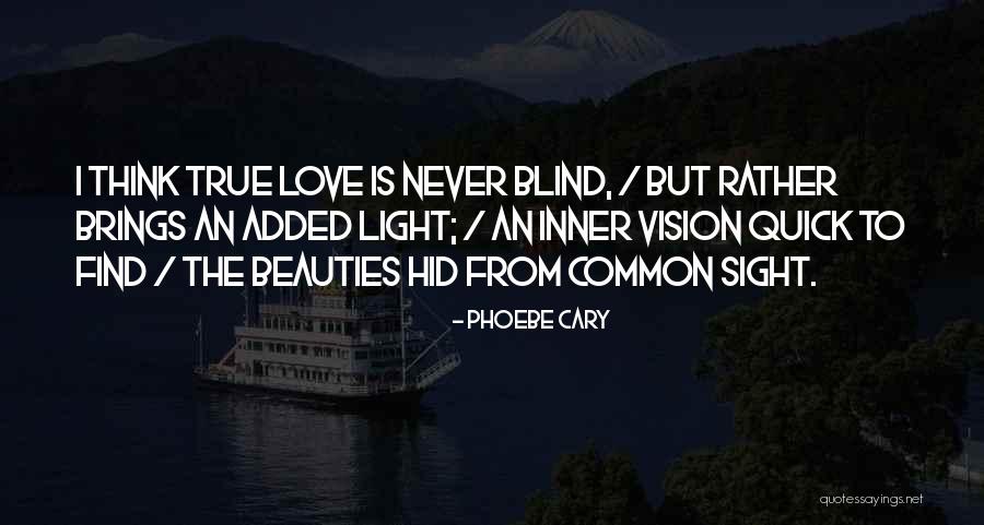 Sight Vision Quotes By Phoebe Cary Sight Vision Quotes By Phoebe Cary