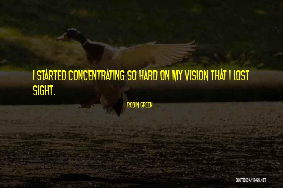 Sight Vision Quotes By Robin Green Sight Vision Quotes By Robin Green