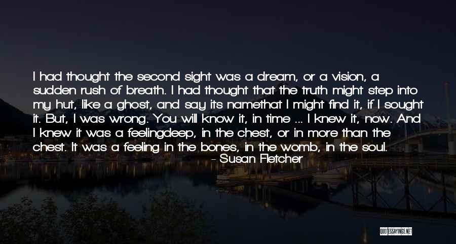 Sight Vision Quotes By Susan Fletcher Sight Vision Quotes By Susan Fletcher