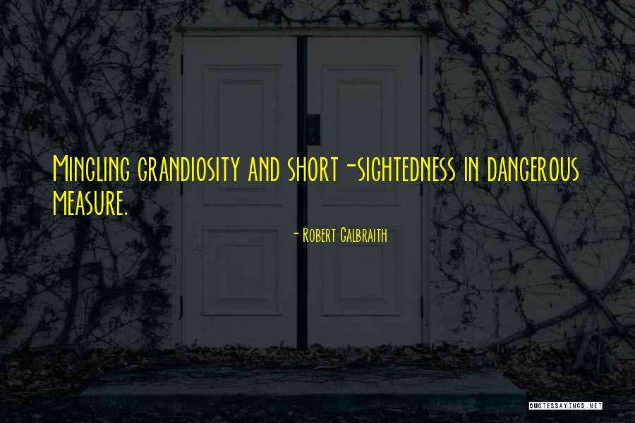 Sightedness Quotes By Robert Galbraith Sightedness Quotes By Robert Galbraith