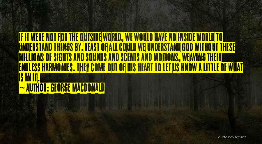 Sights And Sounds Quotes By George MacDonald