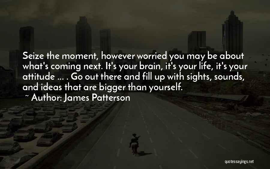 Sights And Sounds Quotes By James Patterson