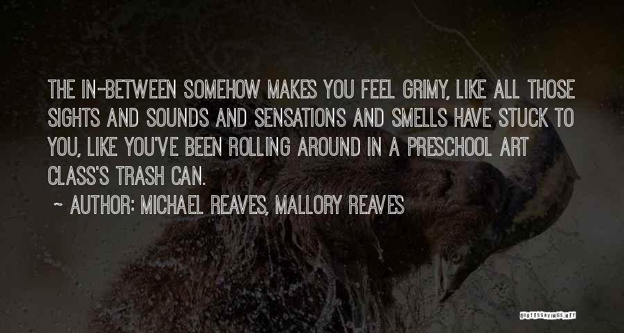 Sights And Sounds Quotes By Michael Reaves, Mallory Reaves