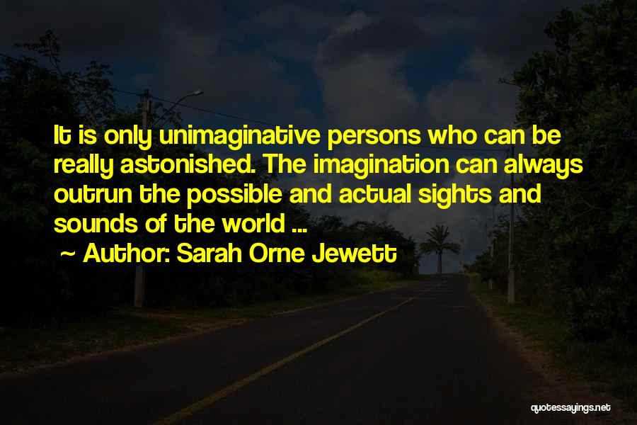 Sights And Sounds Quotes By Sarah Orne Jewett