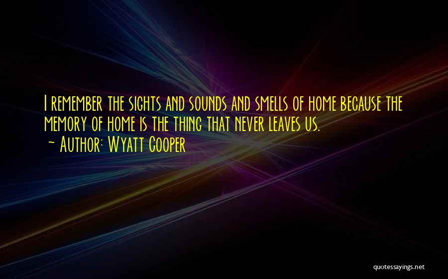 Sights And Sounds Quotes By Wyatt Cooper