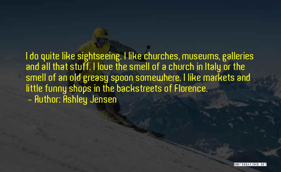 Sightseeing Quotes By Ashley Jensen