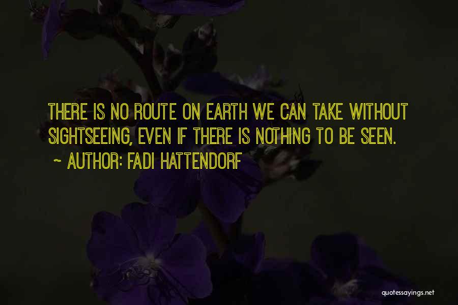 Sightseeing Quotes By Fadi Hattendorf