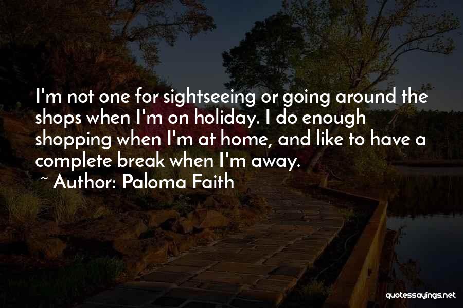 Sightseeing Quotes By Paloma Faith