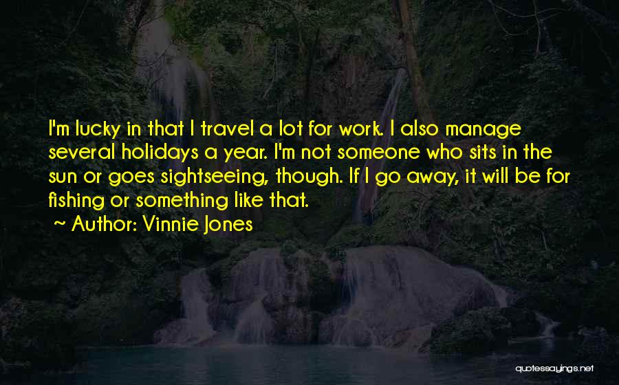 Sightseeing Quotes By Vinnie Jones