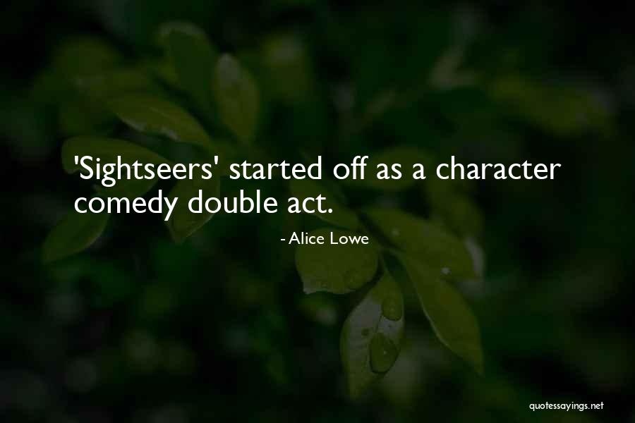 Sightseers Quotes By Alice Lowe Sightseers Quotes By Alice Lowe