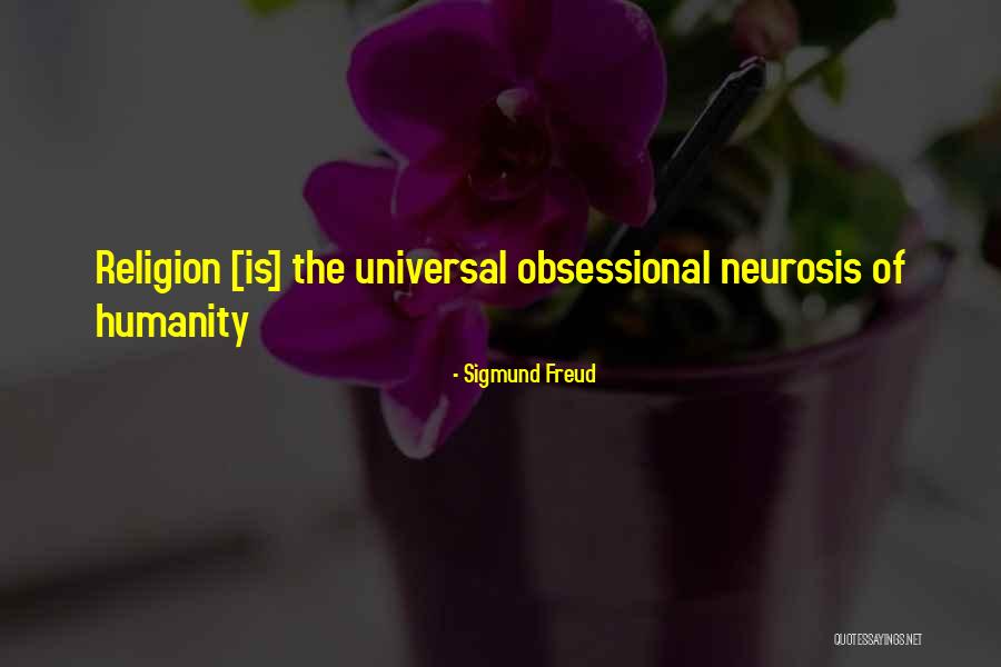 Sigmund Freud Religion Quotes By Sigmund Freud