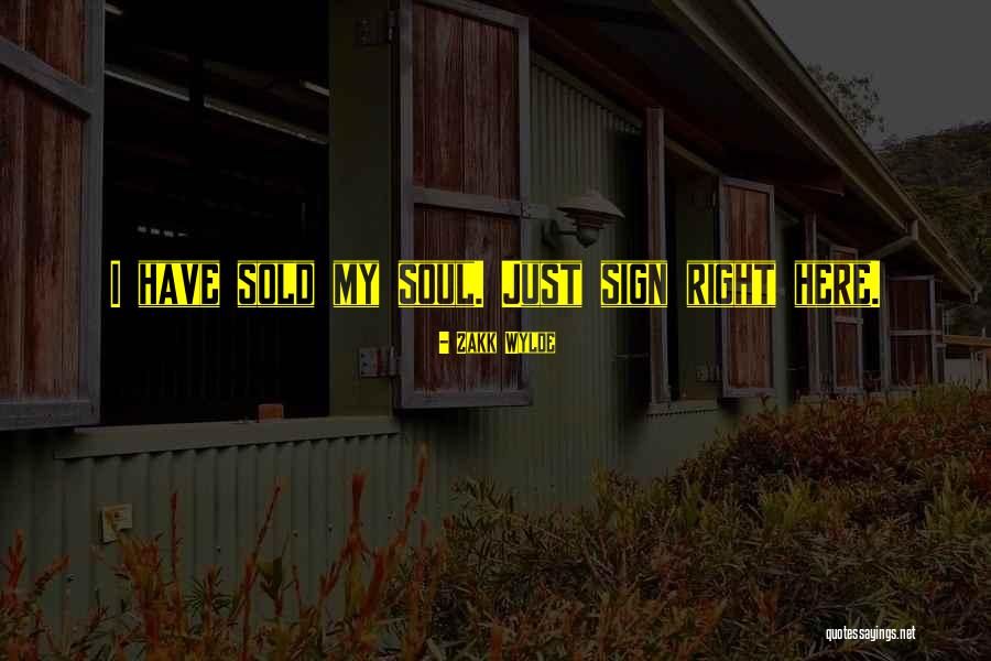 Sign Here Quotes By Zakk Wylde Sign Here Quotes By Zakk Wylde