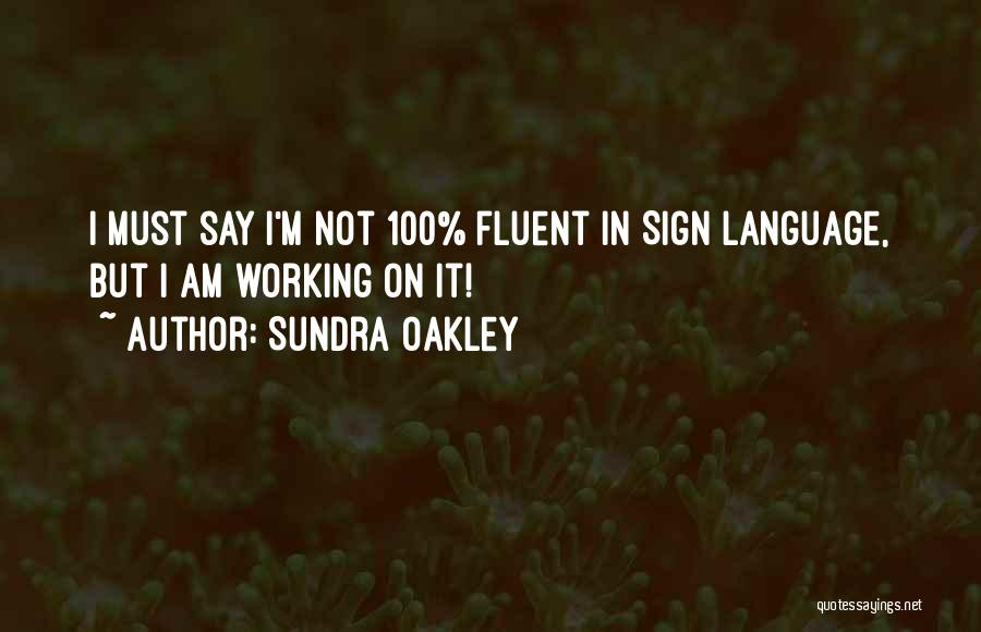 Sign Language Quotes By Sundra Oakley