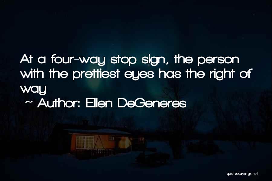 Sign Of Four Quotes By Ellen DeGeneres