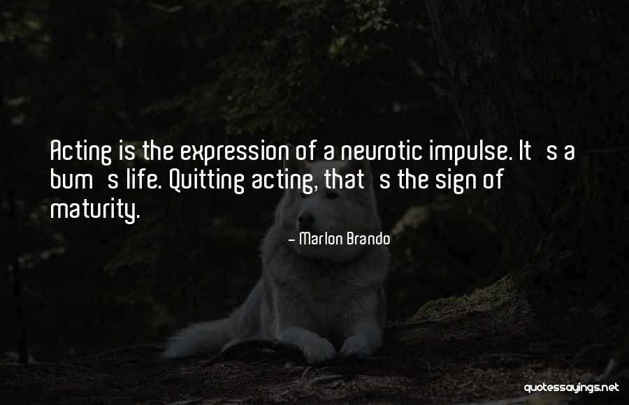 Sign Of Maturity Quotes By Marlon Brando Sign Of Maturity Quotes By Marlon Brando