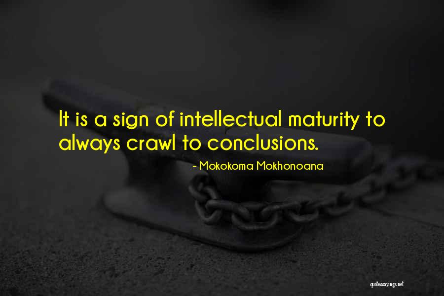 Sign Of Maturity Quotes By Mokokoma Mokhonoana Sign Of Maturity Quotes By Mokokoma Mokhonoana