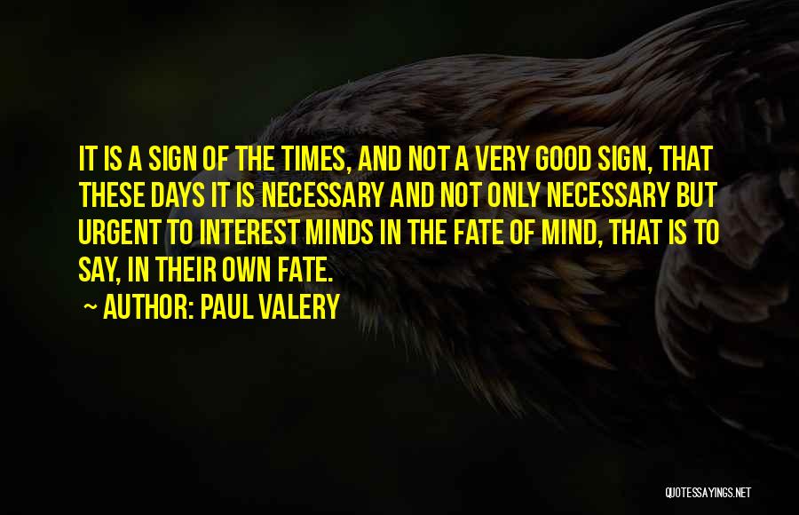 Sign Of The Times Quotes By Paul Valery