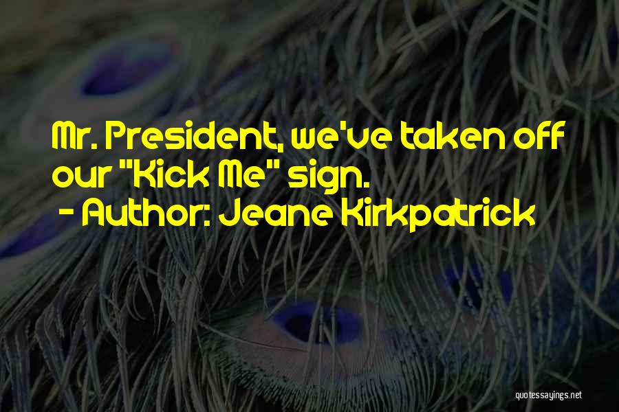 Sign Off Quotes By Jeane Kirkpatrick