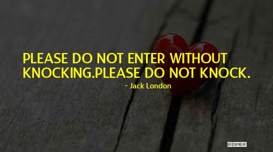 Sign On London S Office Door Quotes By Jack London Sign On London S Office Door Quotes By Jack London