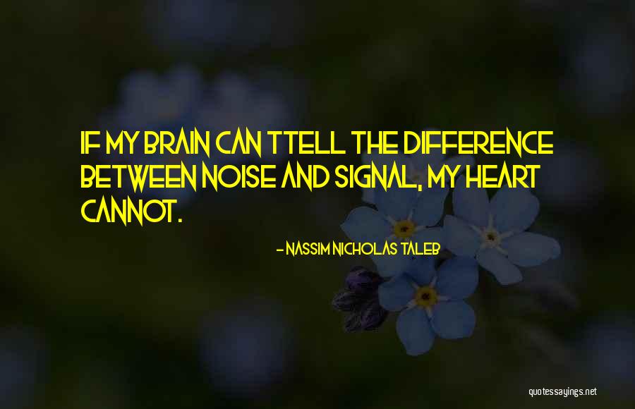 Signal And Noise Quotes By Nassim Nicholas Taleb Signal And Noise Quotes By Nassim Nicholas Taleb