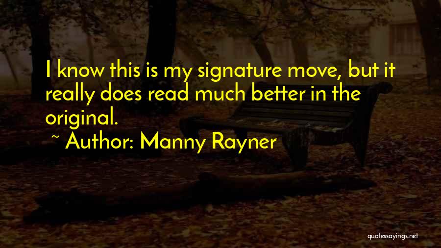 Signature Quotes By Manny Rayner