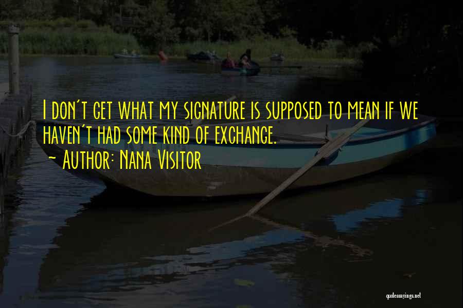 Signature Quotes By Nana Visitor