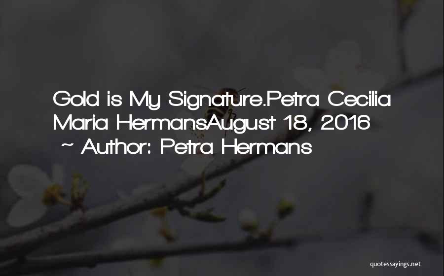 Signature Quotes By Petra Hermans