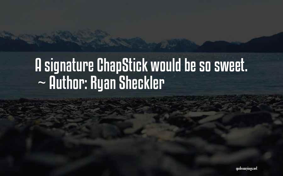 Signature Quotes By Ryan Sheckler