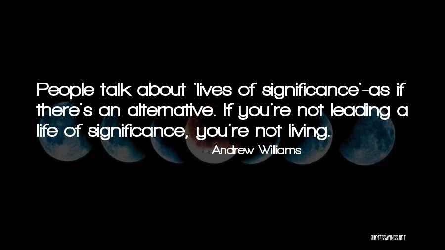 Significance Quotes By Andrew Williams Significance Quotes By Andrew Williams