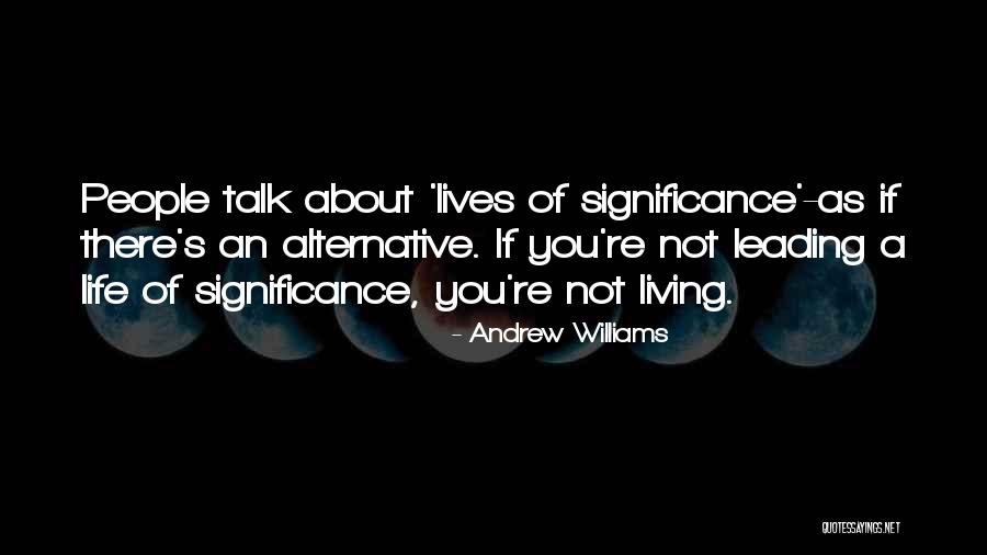 Significance Quotes By Andrew Williams