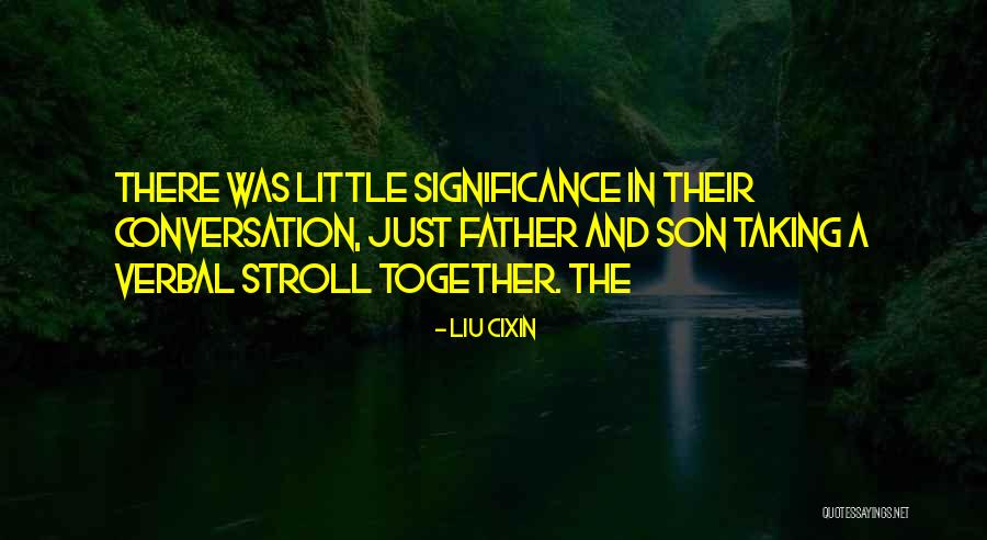 Significance Quotes By Liu Cixin