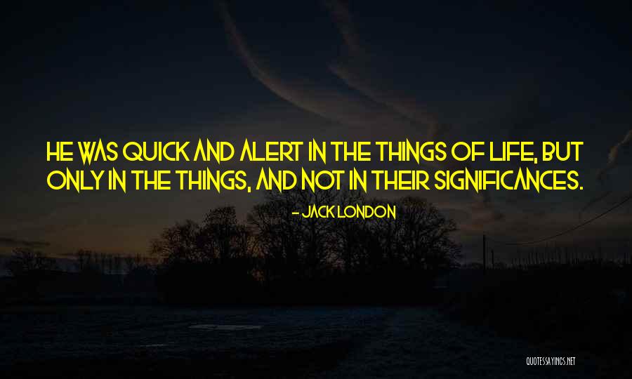 Significances Quotes By Jack London Significances Quotes By Jack London