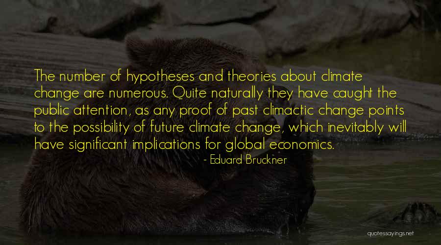 Significant Change Quotes By Eduard Bruckner Significant Change Quotes By Eduard Bruckner