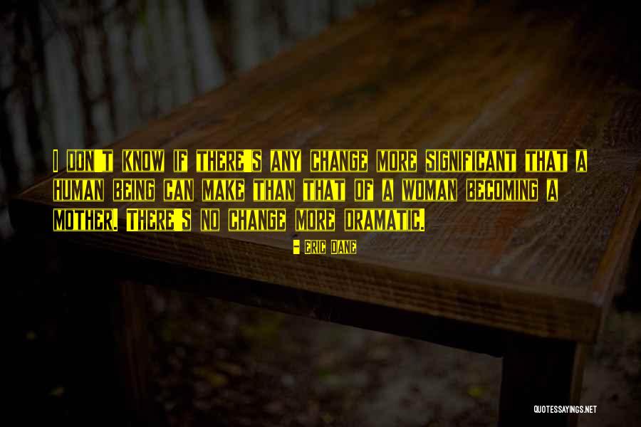 Significant Change Quotes By Eric Dane Significant Change Quotes By Eric Dane