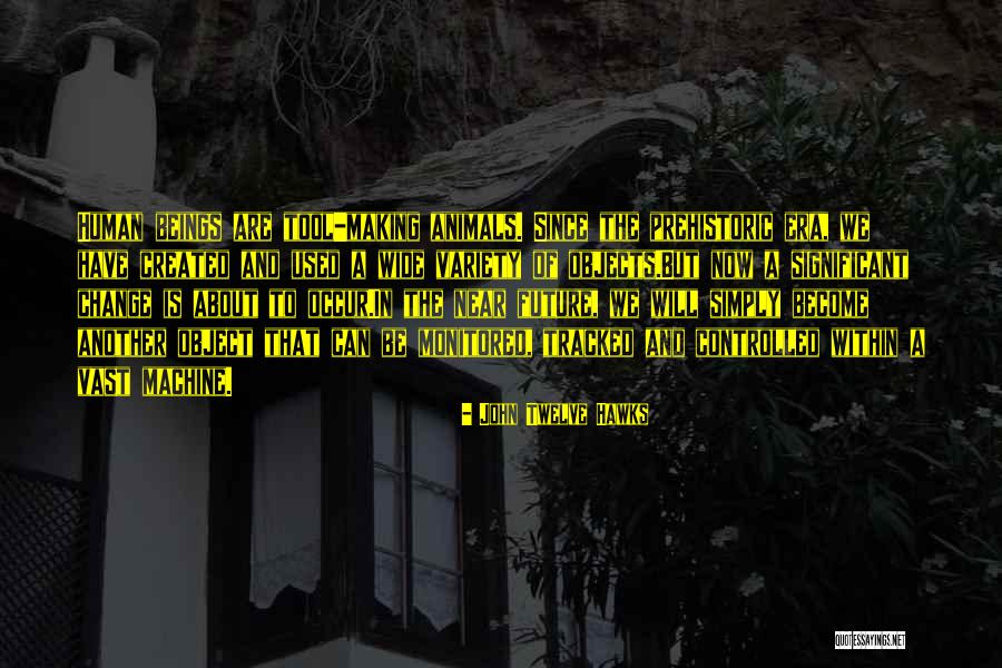 Significant Change Quotes By John Twelve Hawks Significant Change Quotes By John Twelve Hawks