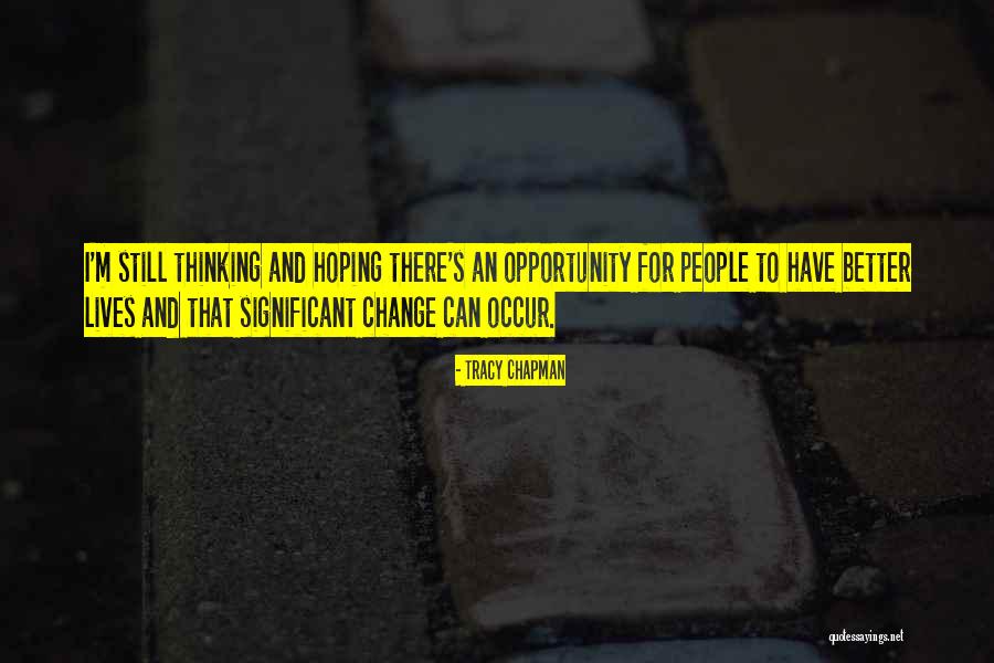 Significant Change Quotes By Tracy Chapman Significant Change Quotes By Tracy Chapman