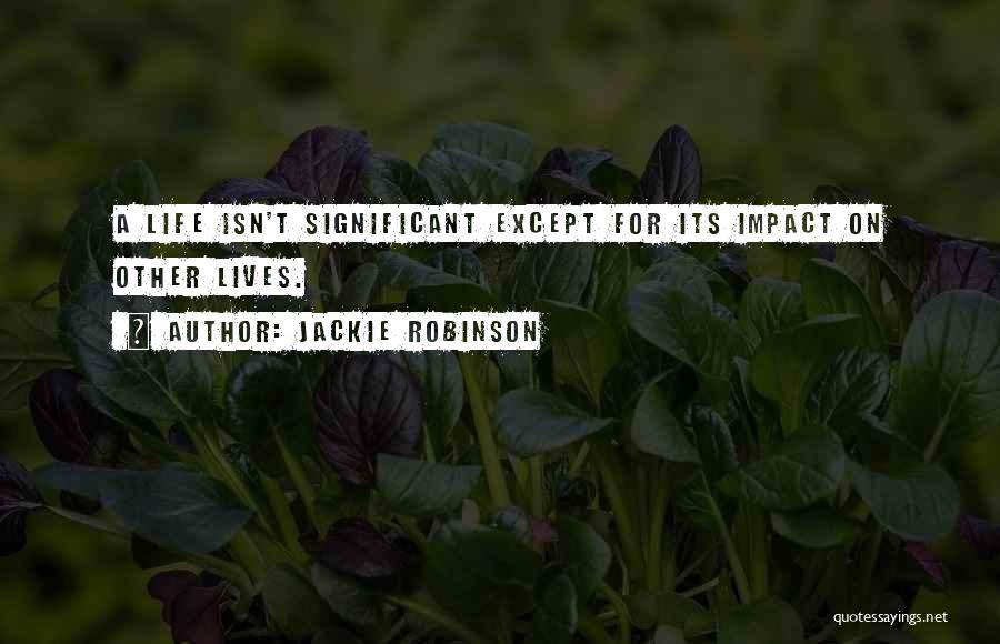 Significant Influence Quotes By Jackie Robinson