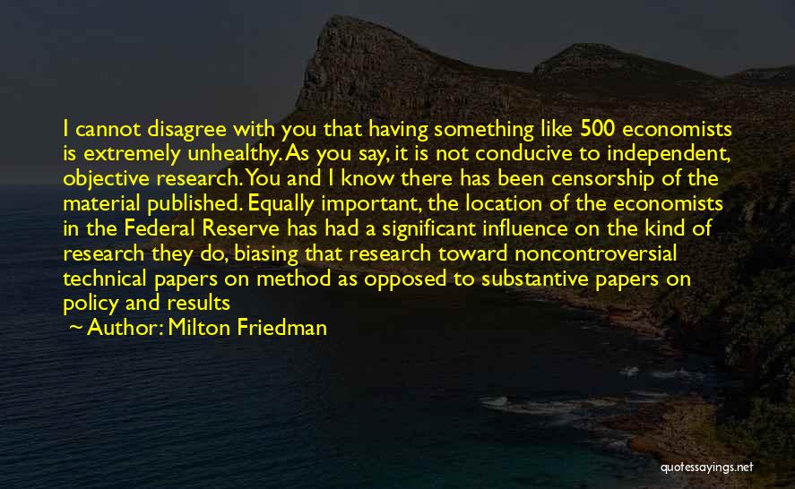 Significant Influence Quotes By Milton Friedman