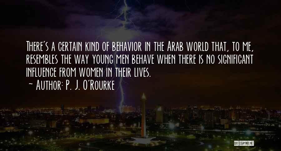 Significant Influence Quotes By P. J. O'Rourke Significant Influence Quotes By P. J. O'Rourke