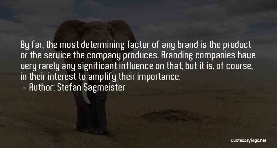 Significant Influence Quotes By Stefan Sagmeister