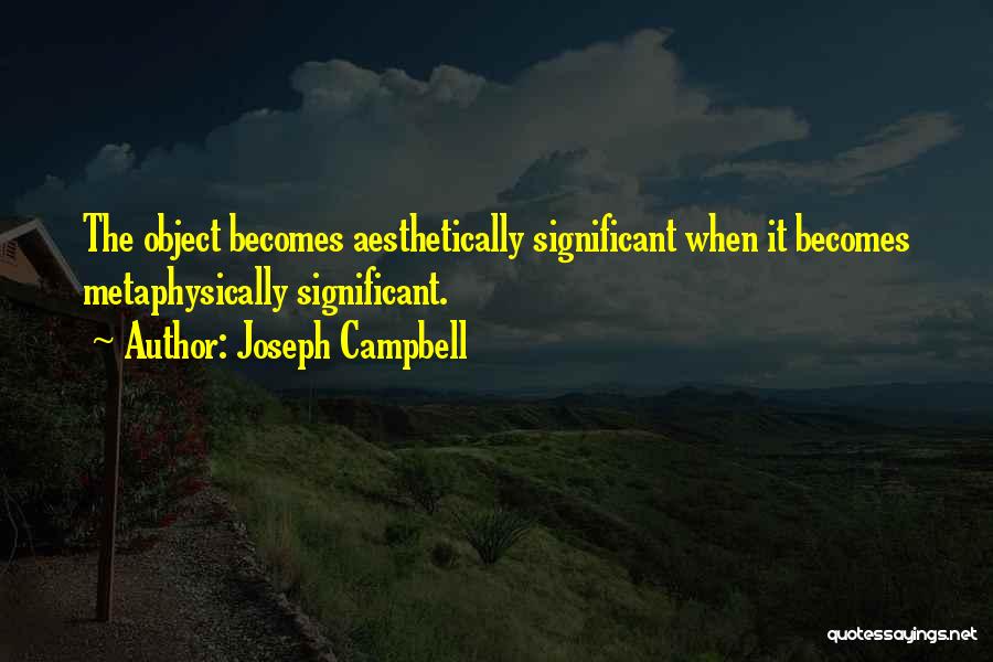 Significant Objects Quotes By Joseph Campbell