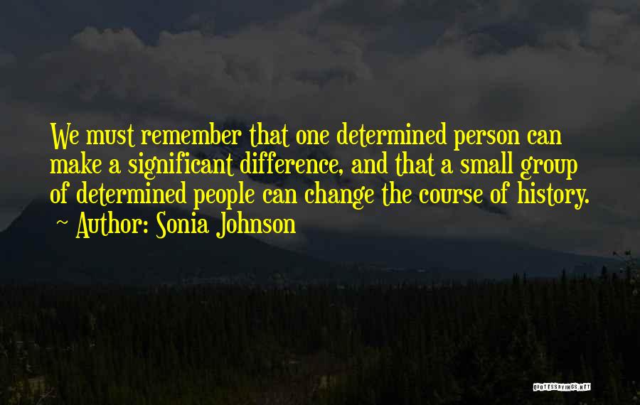 Significant Person Quotes By Sonia Johnson